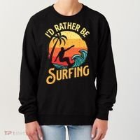 I'd Rather Be Surfing Beach Surfing Surfingboard Surfboard Women's Sweatshirt thumb 0