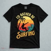 I'd Rather Be Surfing Beach Surfing Surfingboard Surfboard T-Shirt thumb 5