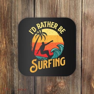 I'd Rather Be Surfing Beach Surfing Surfingboard Surfboard Coaster