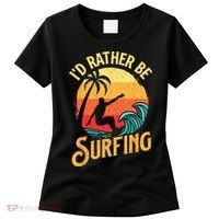 I'd Rather Be Surfing Beach Surfing Surfingboard Surfboard Women's T-Shirt thumb 0