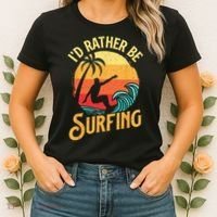 I'd Rather Be Surfing Beach Surfing Surfingboard Surfboard Women's T-Shirt thumb 2