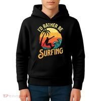 I'd Rather Be Surfing Beach Surfing Surfingboard Surfboard Kids Hoodie thumb 4