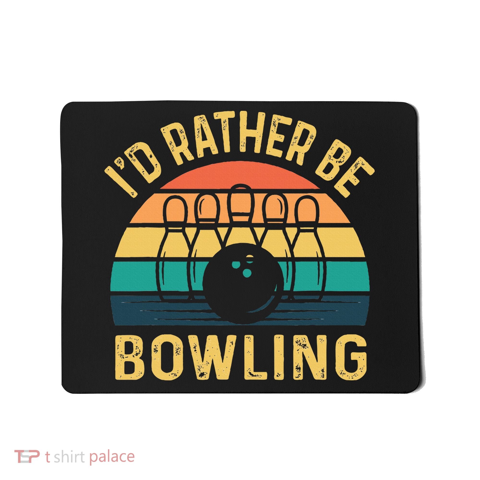 I'd Rather be Bowling retro for Man Woman & Toddler Bowling Mousepad