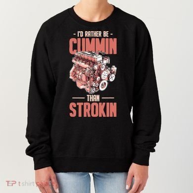 I'd Rather Be Cummin Than Strokin Women's Sweatshirt