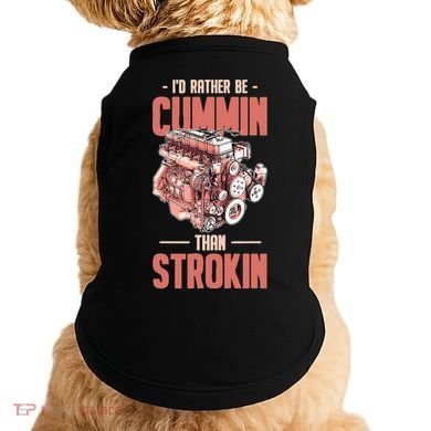 I'd Rather Be Cummin Than Strokin Doggie Tank