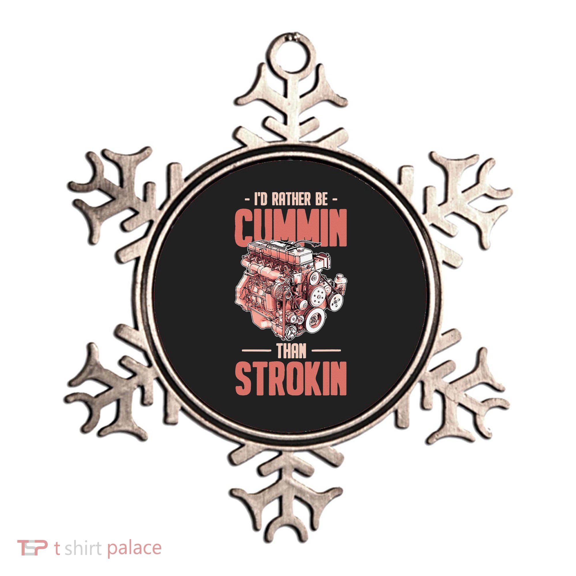I'd Rather Be Cummin Than Strokin Ornament