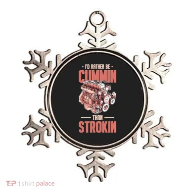 I'd Rather Be Cummin Than Strokin Ornament