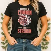 I'd Rather Be Cummin Than Strokin Women's T-Shirt thumb 2