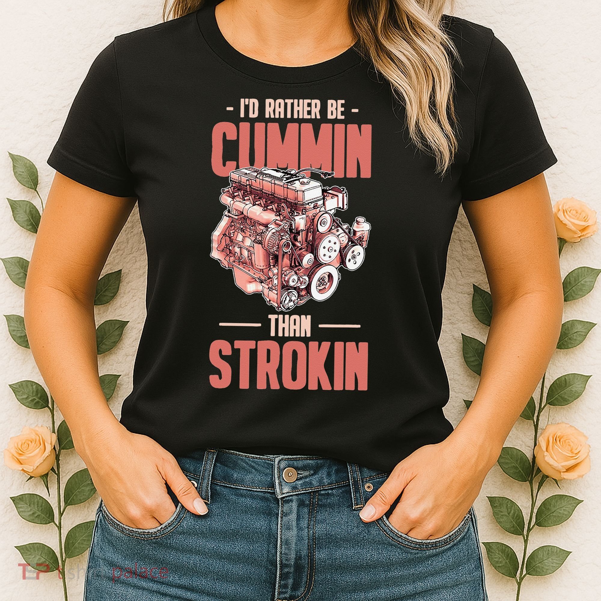 I'd Rather Be Cummin Than Strokin Women's T-Shirt
