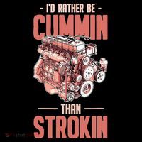 I'd Rather Be Cummin Than Strokin Women's T-Shirt thumb 6