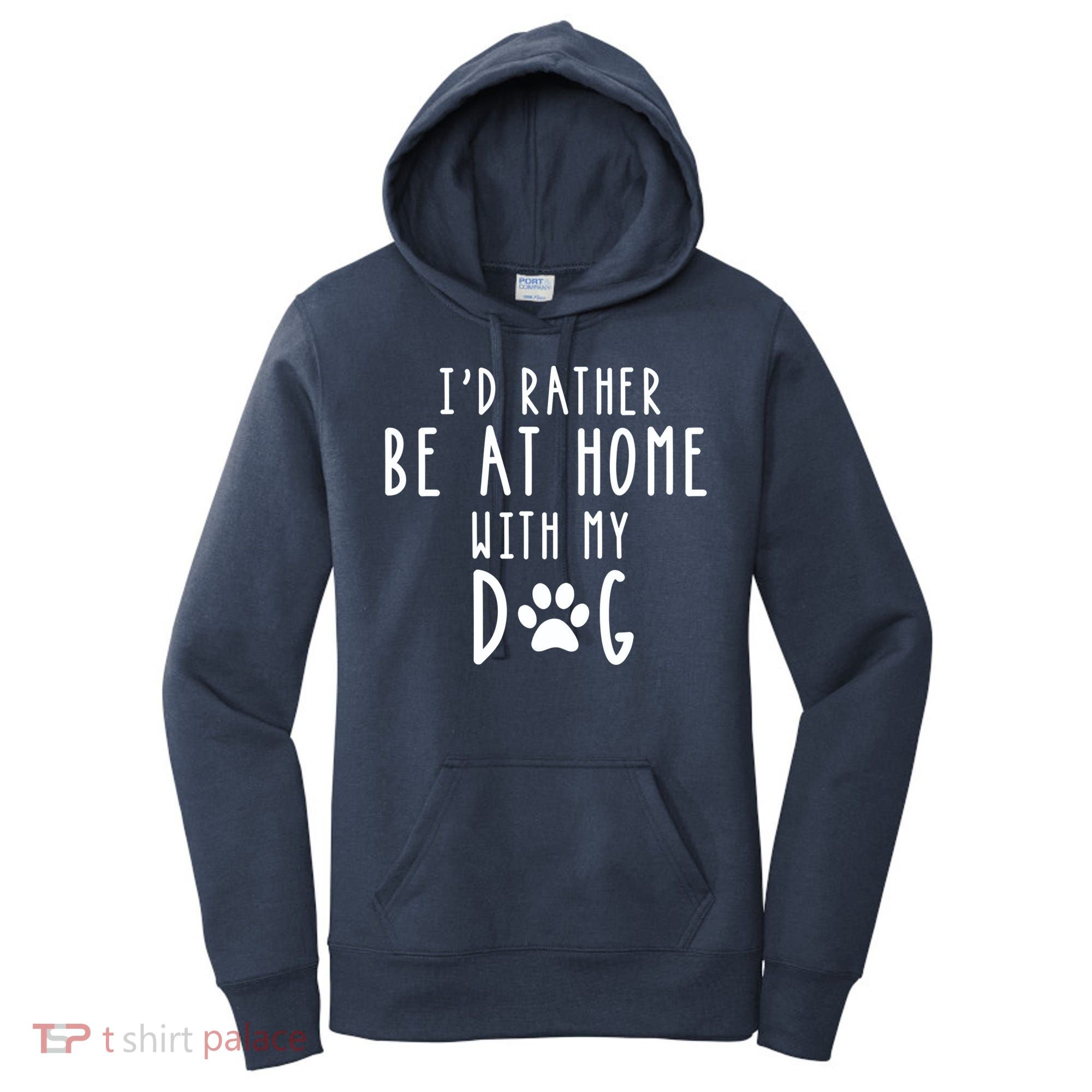 I'd Rather Be At Home With My Dog Hoodie Mom & Dog Parent Women's Hoodie