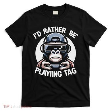 ID Rather Be Playing Tag Gorilla Monke Tag Gorilla Vr Gamer T-Shirt