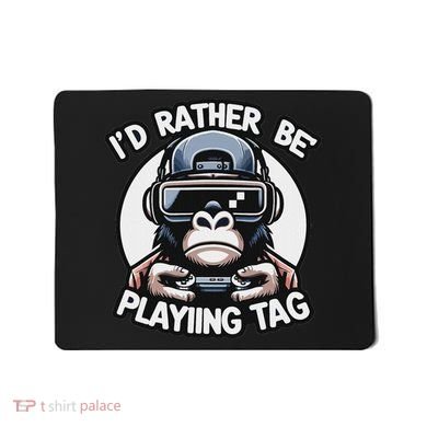 ID Rather Be Playing Tag Gorilla Monke Tag Gorilla Vr Gamer Mousepad