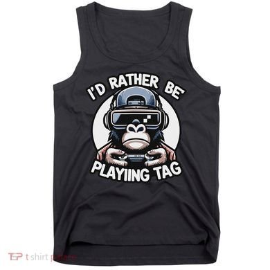 ID Rather Be Playing Tag Gorilla Monke Tag Gorilla Vr Gamer Tank Top