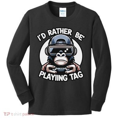ID Rather Be Playing Tag Gorilla Monke Tag Gorilla Vr Gamer Kids Long Sleeve Shirt