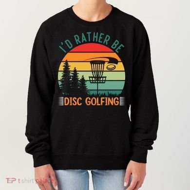 I'd Rather Be Disc Golfing Discs Funny Disc Golfer Women's Sweatshirt