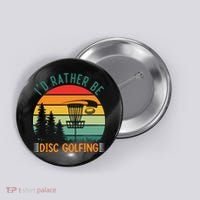 I'd Rather Be Disc Golfing Discs Funny Disc Golfer Button thumb 0