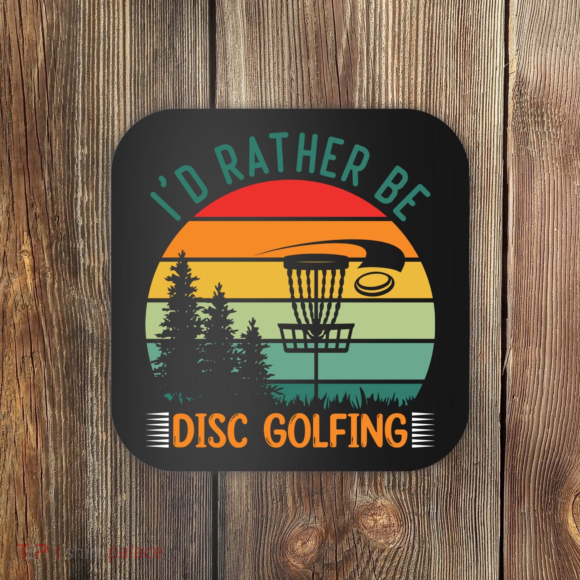 I'd Rather Be Disc Golfing Discs Funny Disc Golfer Coaster