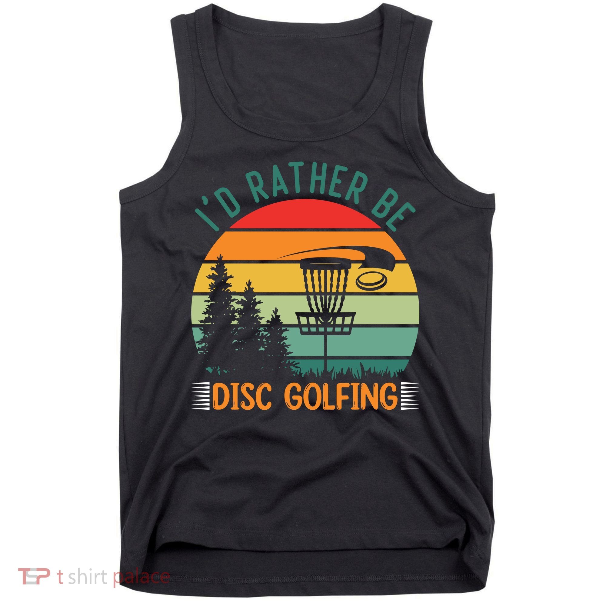 I'd Rather Be Disc Golfing Discs Funny Disc Golfer Tank Top