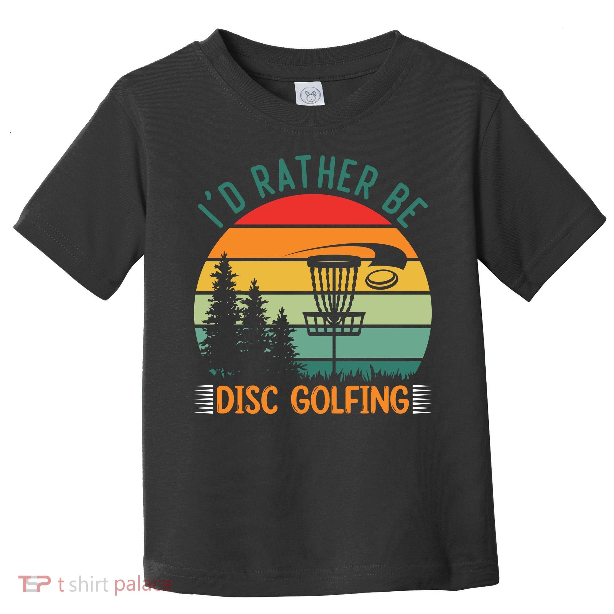 I'd Rather Be Disc Golfing Discs Funny Disc Golfer Toddler T-Shirt