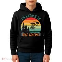 I'd Rather Be Disc Golfing Discs Funny Disc Golfer Kids Hoodie thumb 4