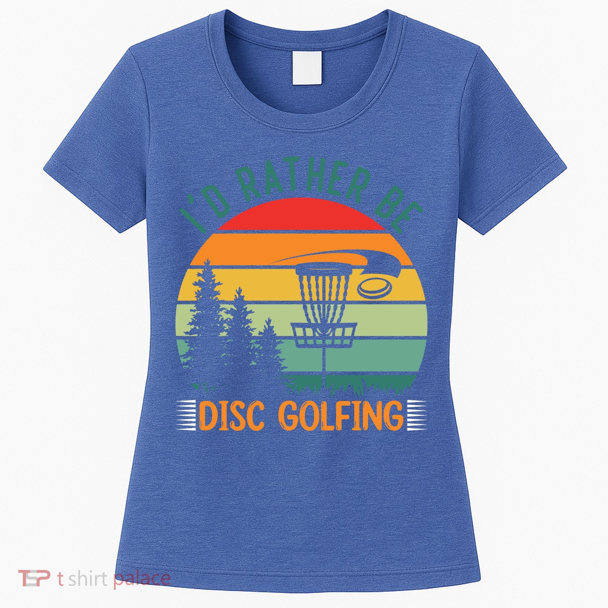 I'd Rather Be Disc Golfing Discs Funny Disc Golfer Women's T-Shirt