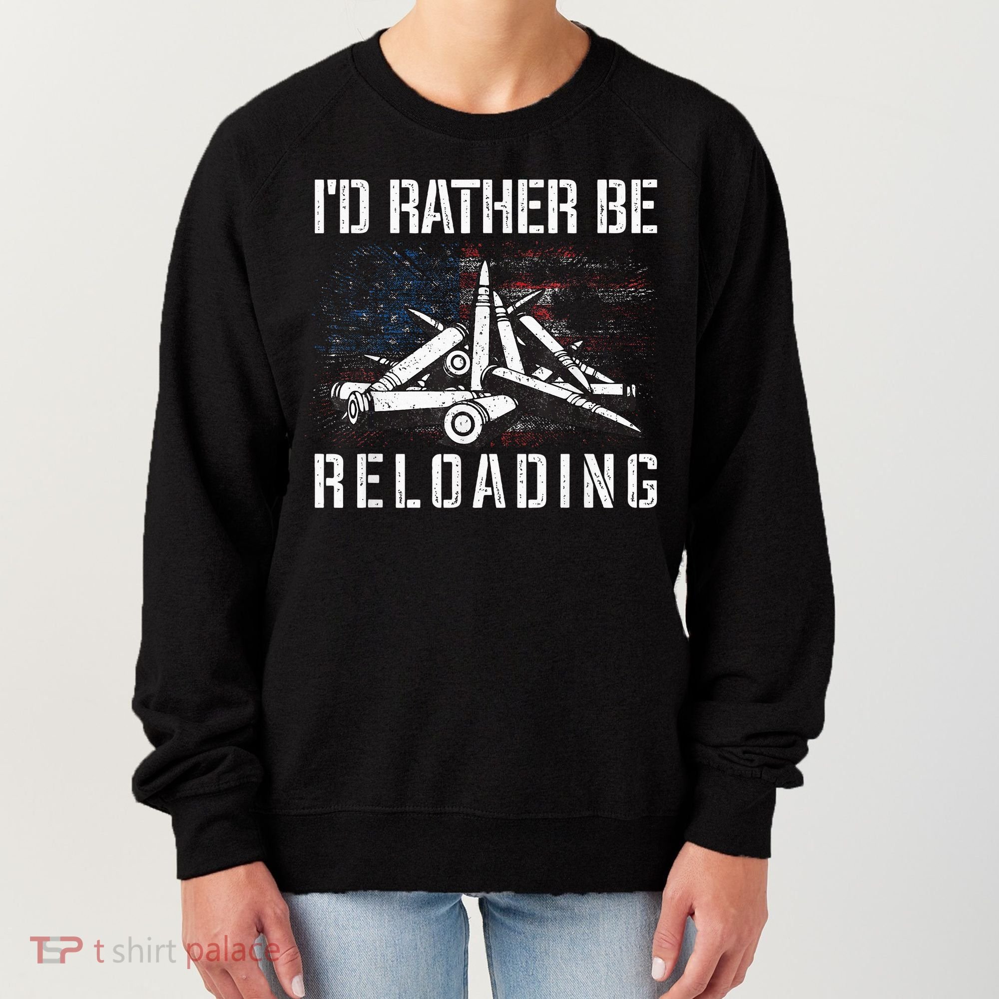 ID Rather Be Reloading Shooter Guns Ammo Women's Sweatshirt