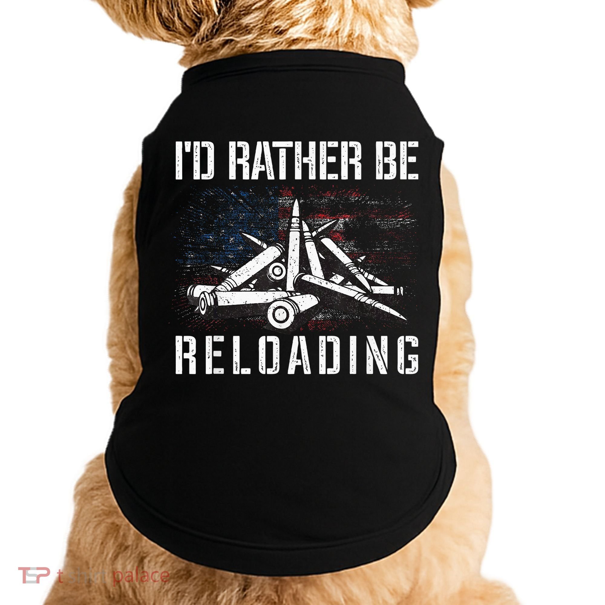 ID Rather Be Reloading Shooter Guns Ammo Doggie Tank
