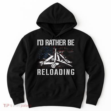 ID Rather Be Reloading Shooter Guns Ammo Hoodie
