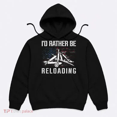 ID Rather Be Reloading Shooter Guns Ammo Hoodie