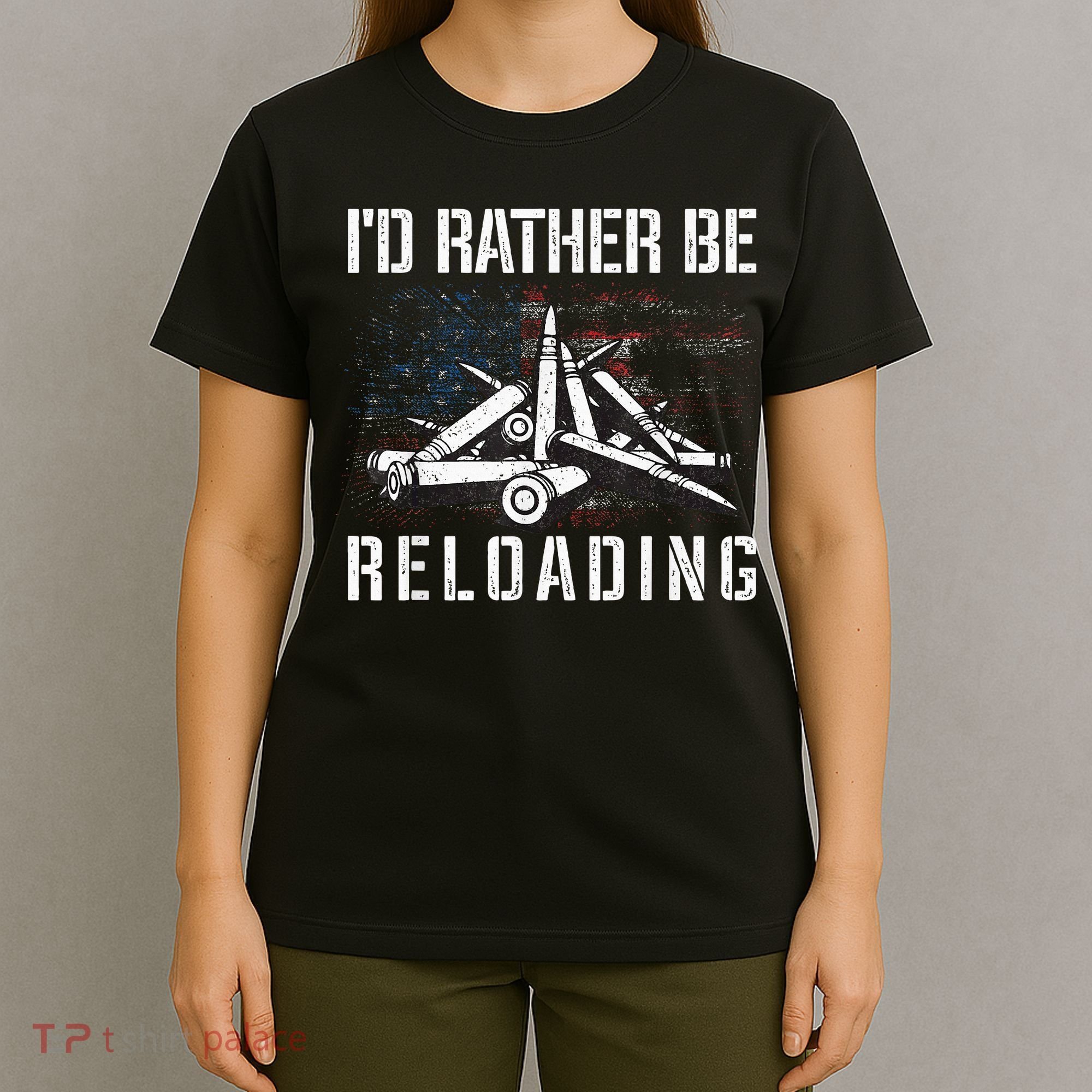 ID Rather Be Reloading Shooter Guns Ammo T-Shirt
