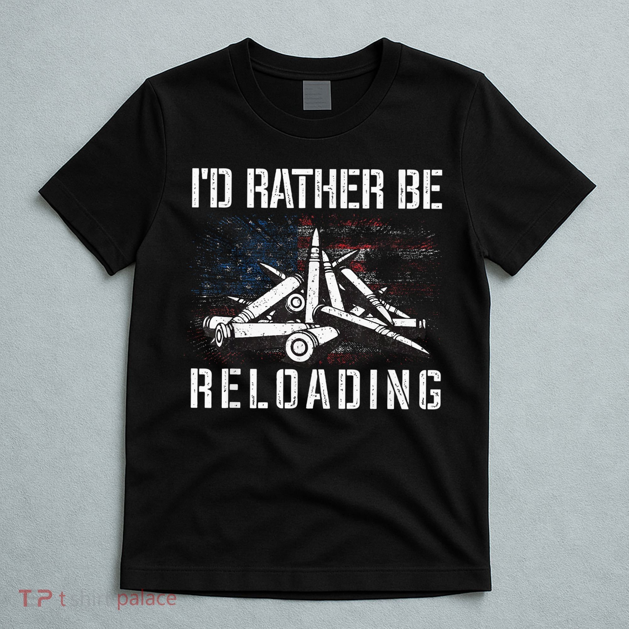 ID Rather Be Reloading Shooter Guns Ammo T-Shirt