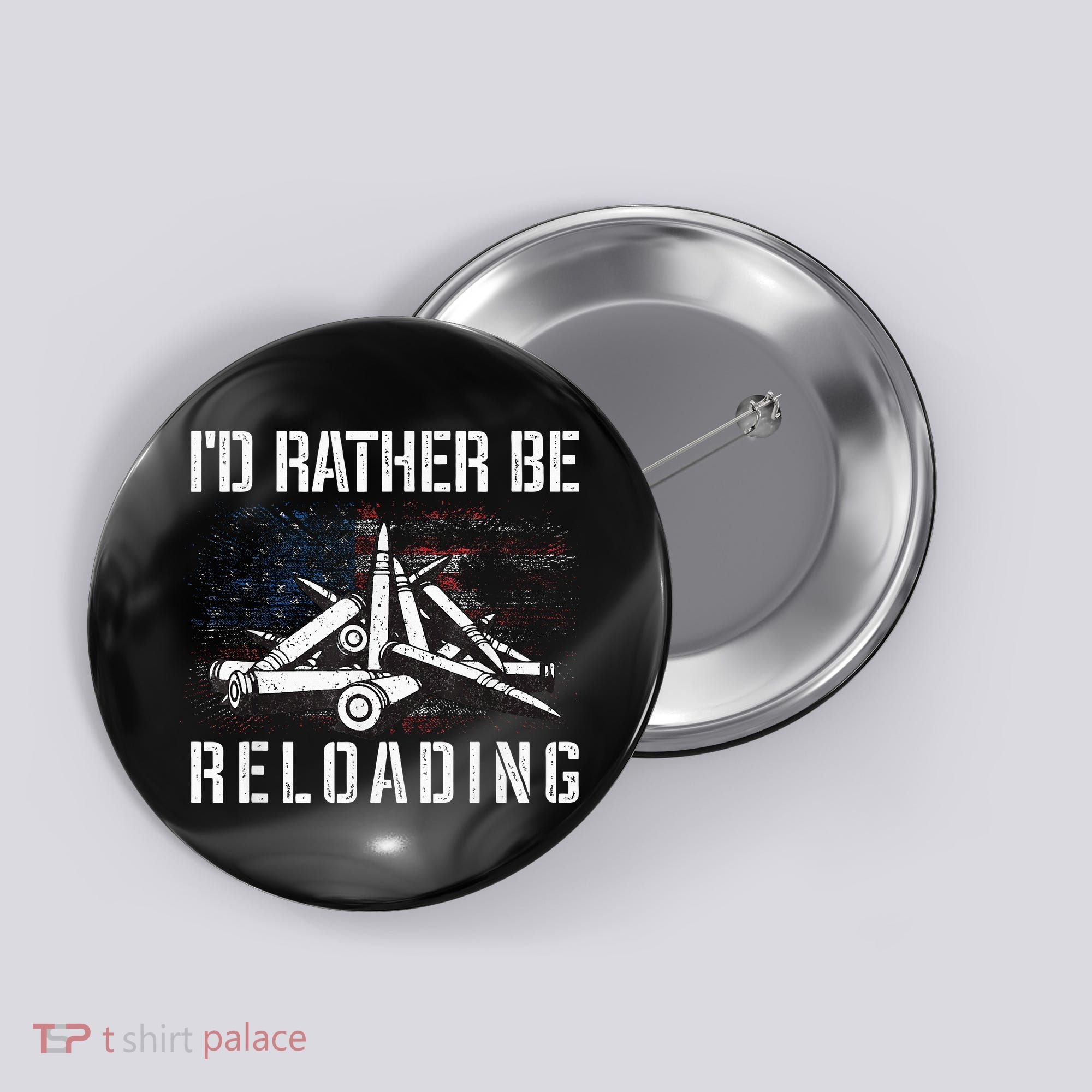 ID Rather Be Reloading Shooter Guns Ammo Button
