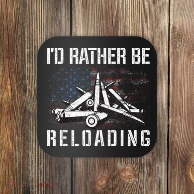ID Rather Be Reloading Shooter Guns Ammo Coaster