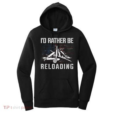 ID Rather Be Reloading Shooter Guns Ammo Women's Hoodie