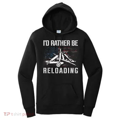 ID Rather Be Reloading Shooter Guns Ammo Women's Hoodie