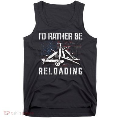 ID Rather Be Reloading Shooter Guns Ammo Tank Top