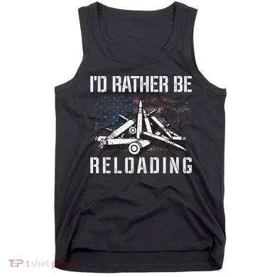 ID Rather Be Reloading Shooter Guns Ammo Tank Top