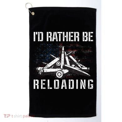 ID Rather Be Reloading Shooter Guns Ammo Golf Towel