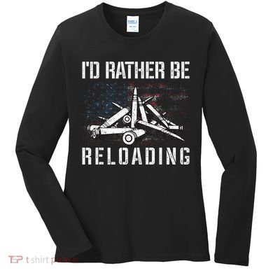 ID Rather Be Reloading Shooter Guns Ammo Women's Long Sleeve Shirt