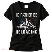 ID Rather Be Reloading Shooter Guns Ammo Women's T-Shirt thumb 0