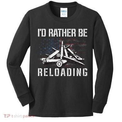 ID Rather Be Reloading Shooter Guns Ammo Kids Long Sleeve Shirt