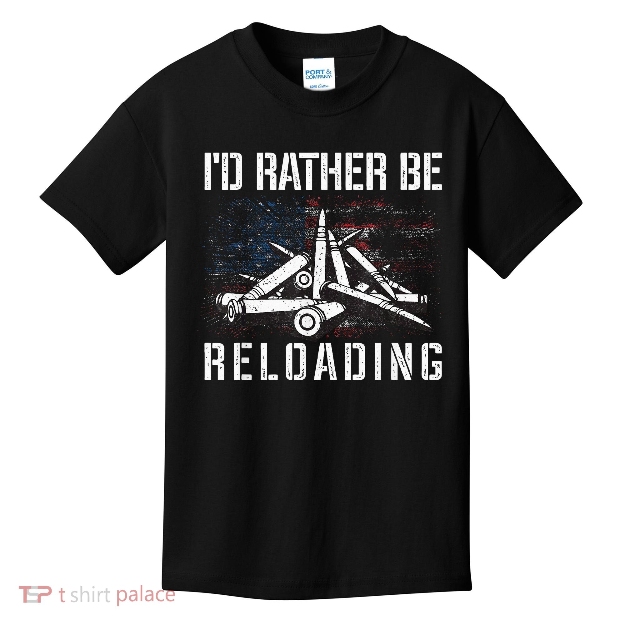 ID Rather Be Reloading Shooter Guns Ammo Kids T-Shirt