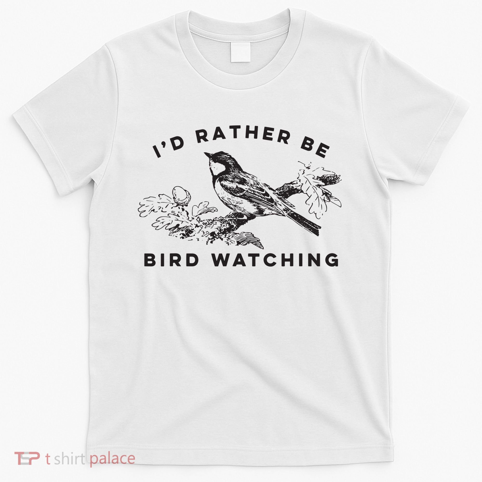 Id Rather Be Bird Watching Birding Nerd Gift Watcher T-Shirt