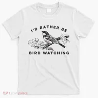 Id Rather Be Bird Watching Birding Nerd Gift Watcher T-Shirt thumb 0
