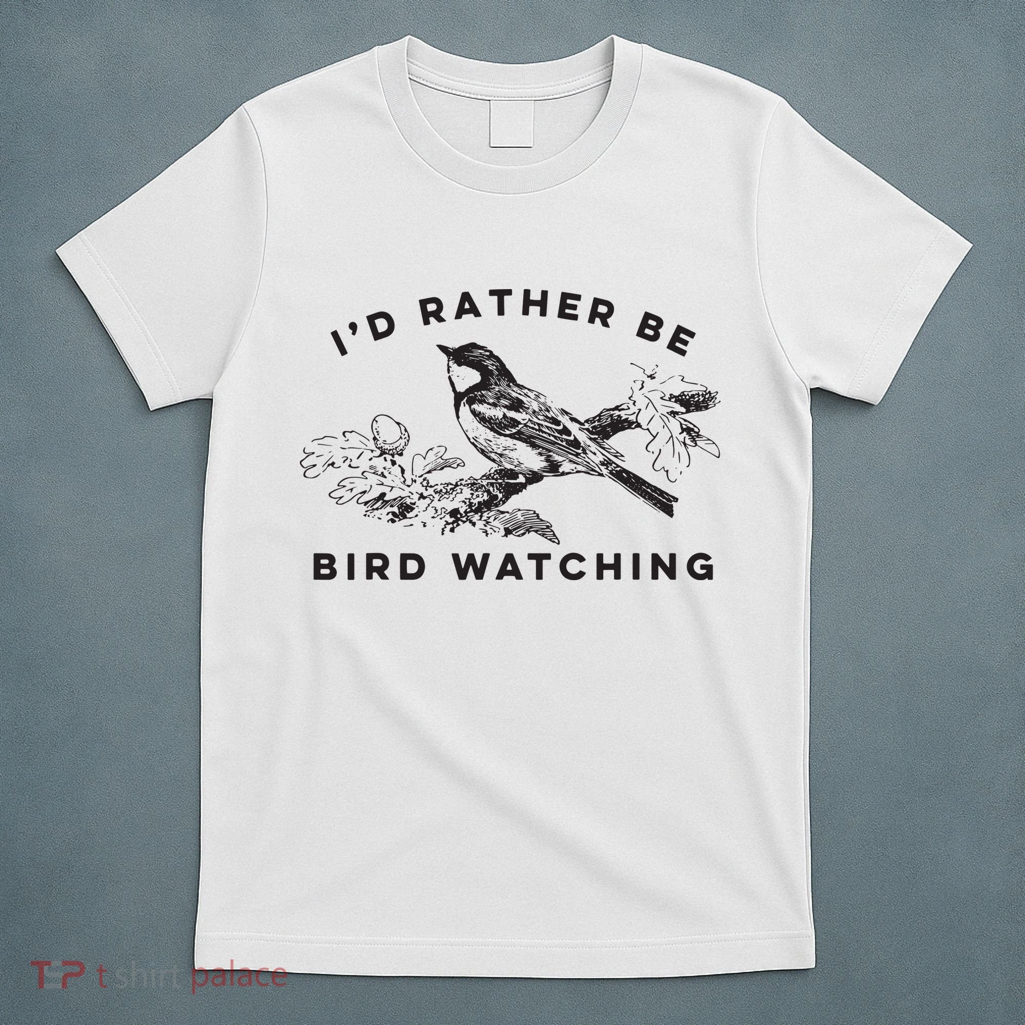 Id Rather Be Bird Watching Birding Nerd Gift Watcher T-Shirt