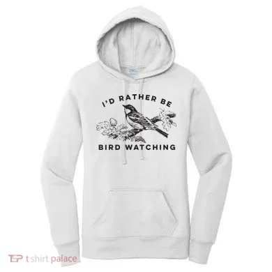 Id Rather Be Bird Watching Birding Nerd Gift Watcher Women's Hoodie