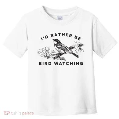 Id Rather Be Bird Watching Birding Nerd Gift Watcher Toddler T-Shirt