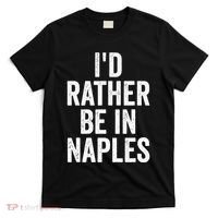 I’d Rather Be In Naples Florida Beach Ocean Vacation T-Shirt thumb 0