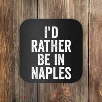 I’d Rather Be In Naples Florida Beach Ocean Vacation Coaster thumb 0